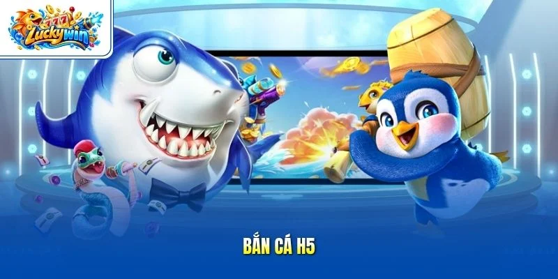 Bắn cá H5