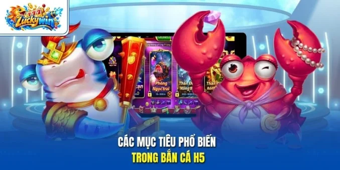 Các mục tiêu phổ biến trong bắn cá H5