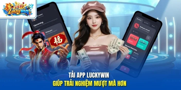 Tải app Luckywin giúp trải nghiệm mượt mà hơn