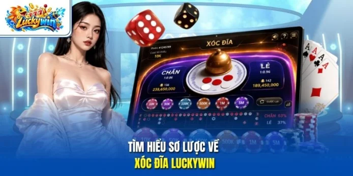 Tìm hiểu sơ lược về  xóc đĩa Luckywin